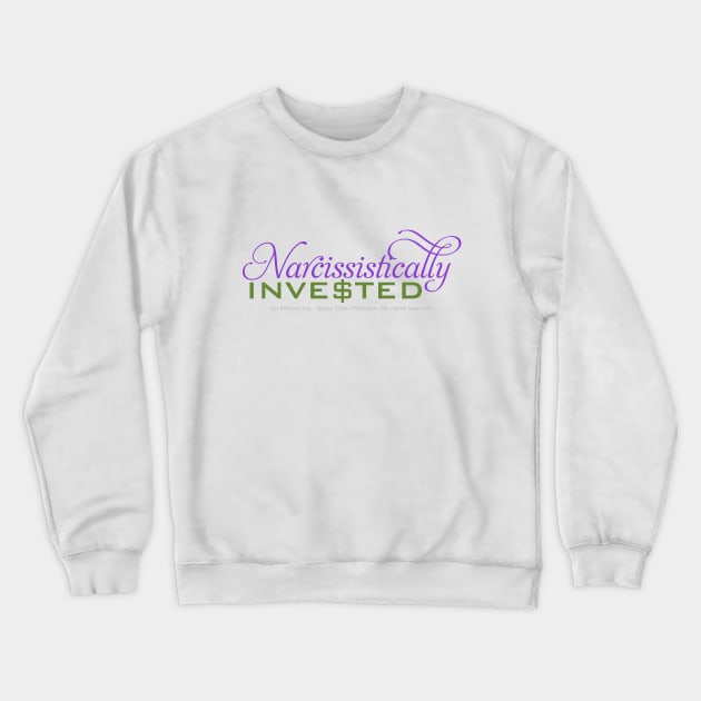 Narcissistically Invested - darker text Crewneck Sweatshirt by Kinhost Pluralwear